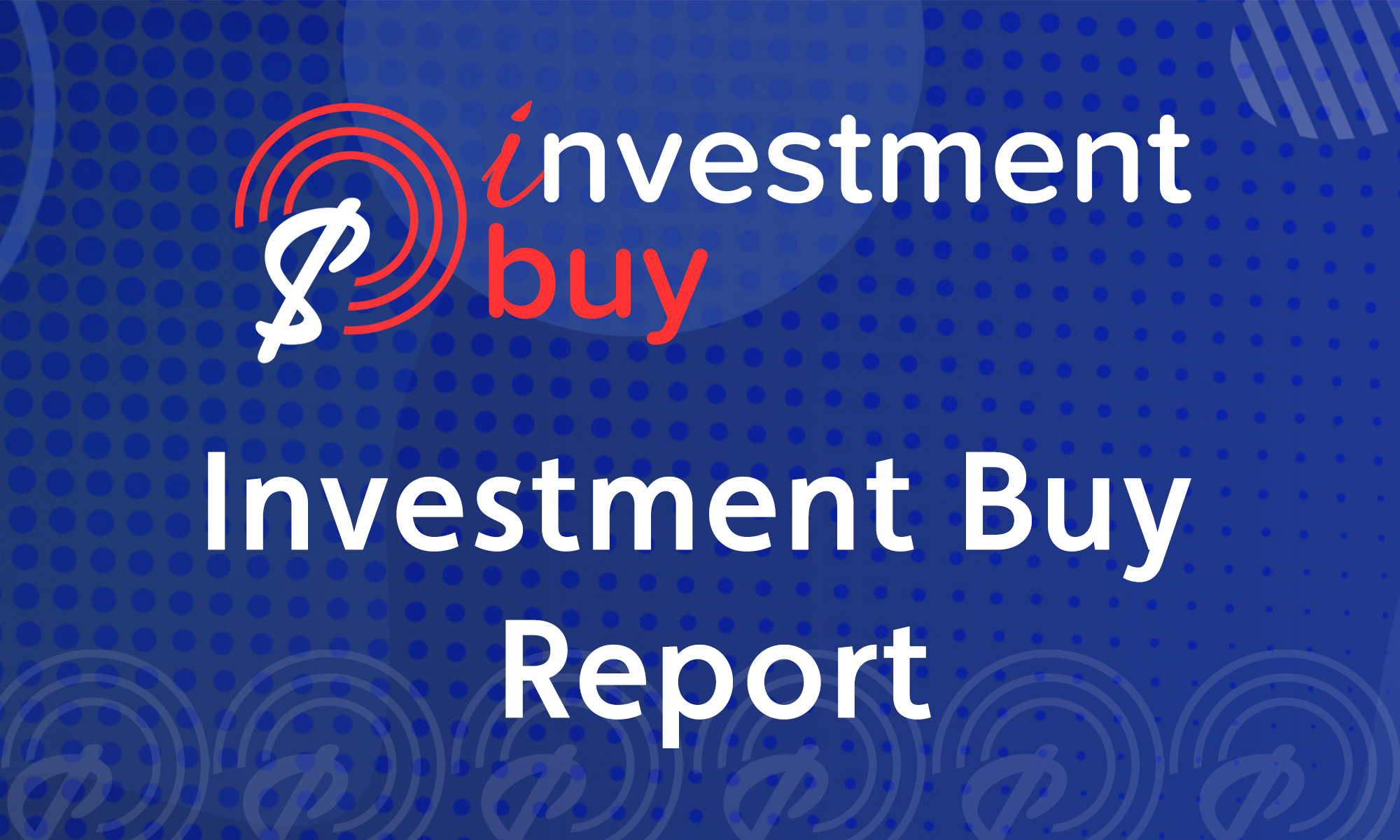 Featured image for “Investment Buy Report”