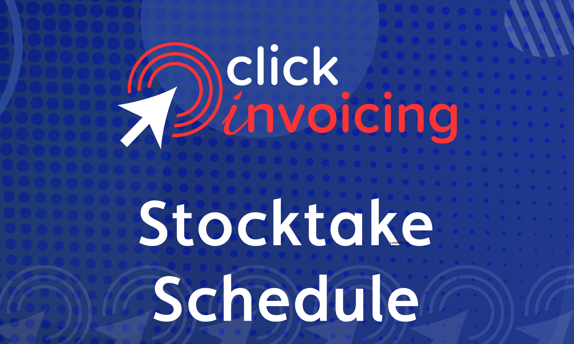 Featured image for “Click Invoicing Stocktake Schedule”