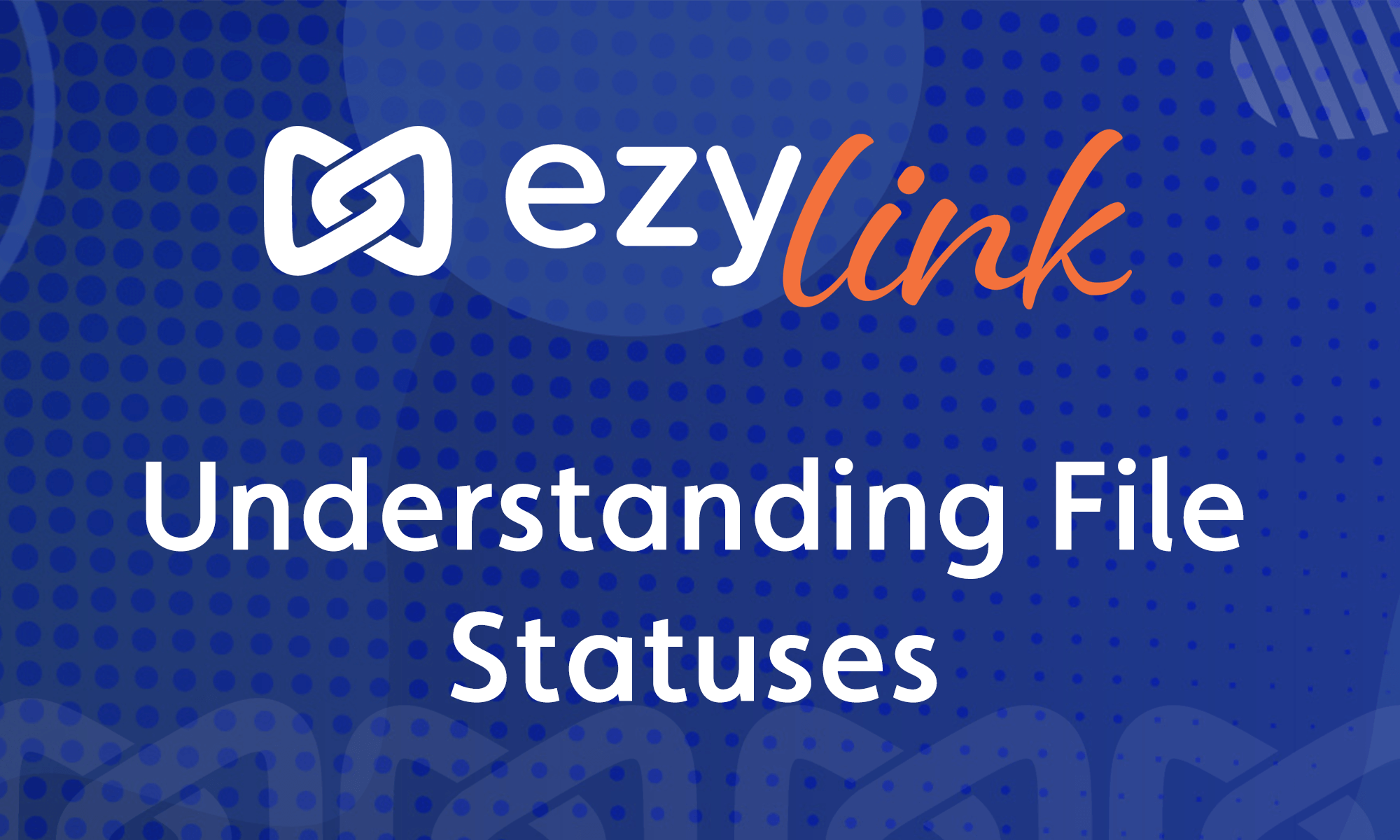 Featured image for “Ezylink Cloud – Understanding File Statuses”