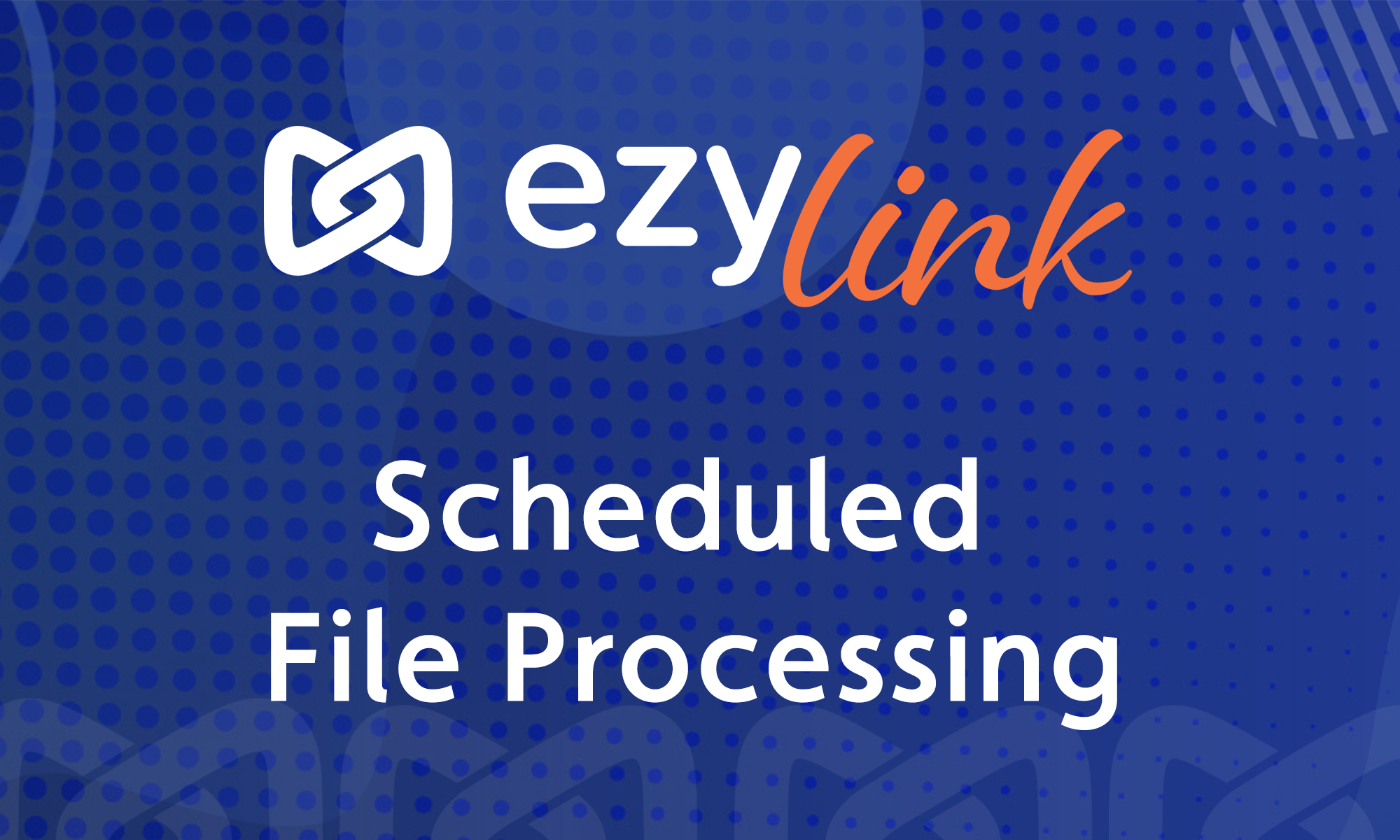 Featured image for “Ezylink Cloud – Scheduled File Processing”